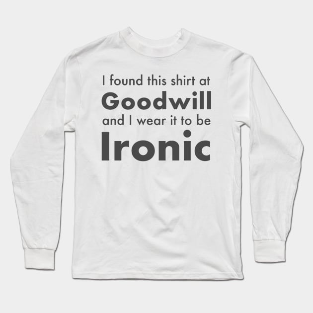 I found this shirt at Goodwill and wear it to be Ironic Long Sleeve T-Shirt by WeTheImmigrant